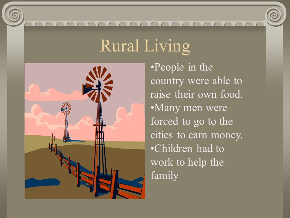 Rural Living People in the country were able to raise their own food.