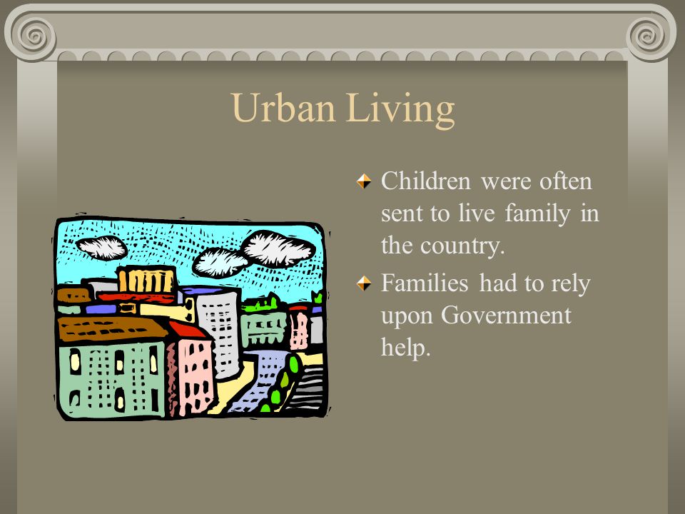 Urban Living Children were often sent to live family in the country.