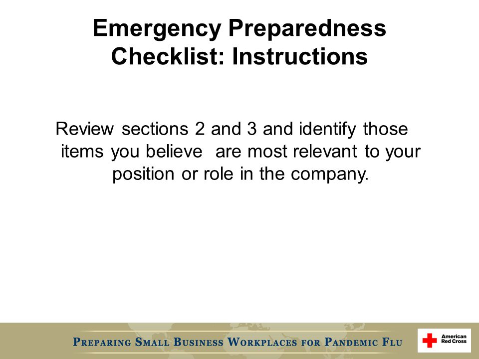 Emergency Preparedness Checklist: Instructions Review sections 2 and 3 and identify those items you believe are most relevant to your position or role in the company.
