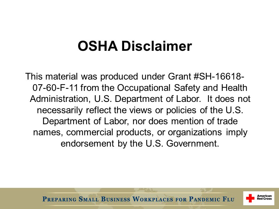 OSHA Disclaimer This material was produced under Grant #SH F-11 from the Occupational Safety and Health Administration, U.S.