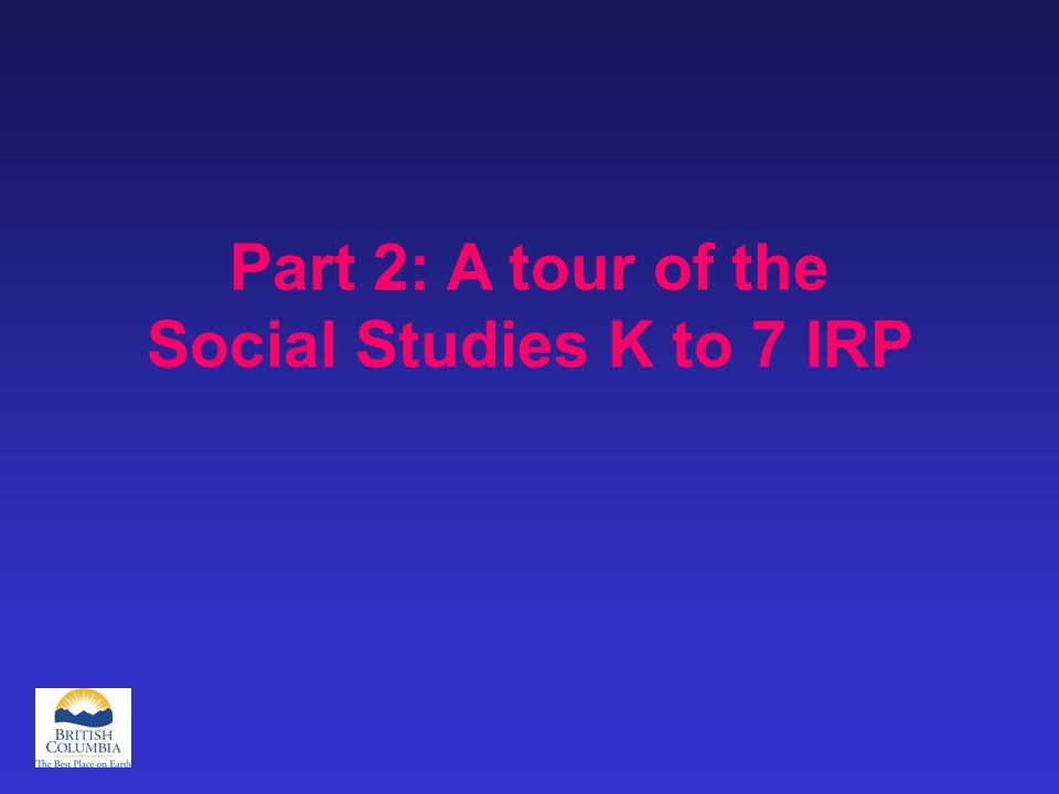 Part 2: A tour of the Social Studies K to 7 IRP