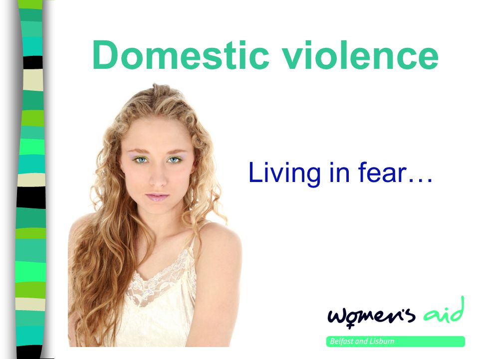 Domestic violence Living in fear…