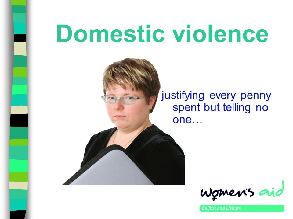 Domestic violence justifying every penny spent but telling no one…