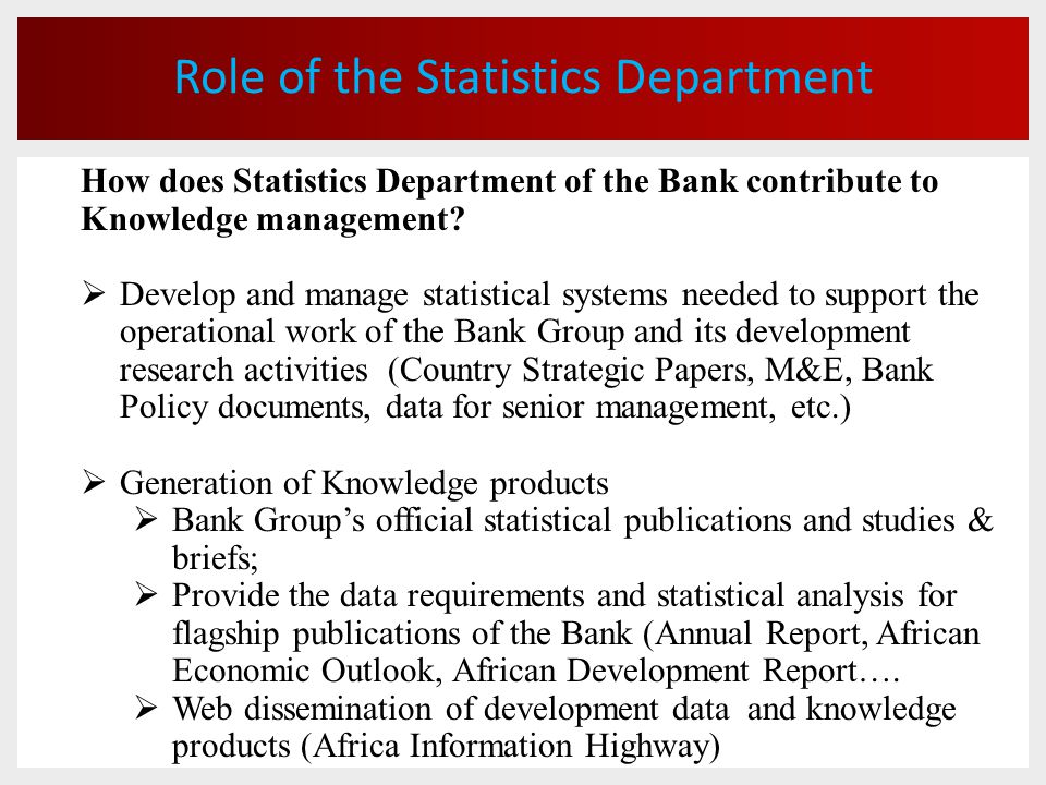 Role of the Statistics Department How does Statistics Department of the Bank contribute to Knowledge management.