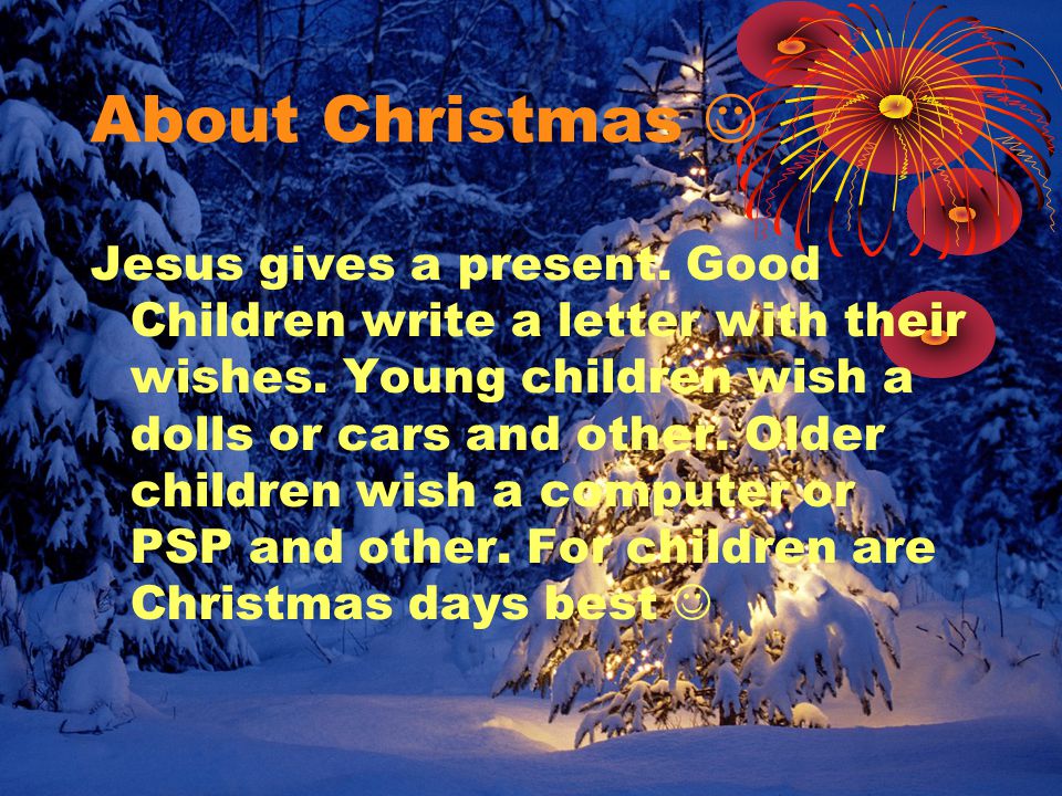 About Christmas Jesus gives a present. Good Children write a letter with their wishes.