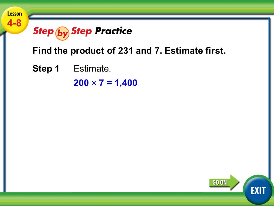 Lesson 4-8 Example Find the product of 231 and 7.