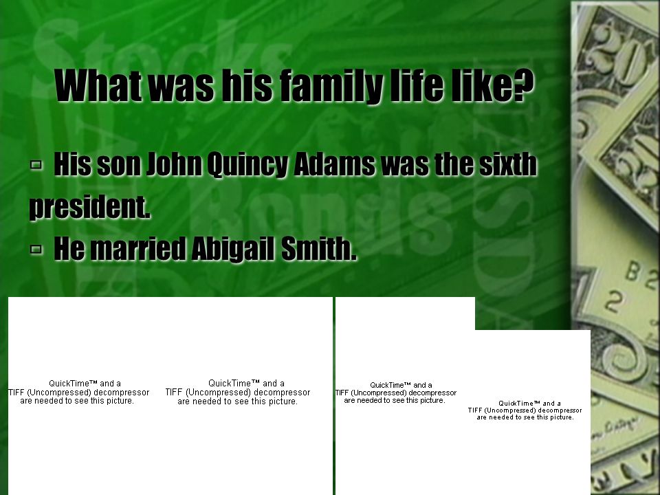 What was his family life like.  His son John Quincy Adams was the sixth president.