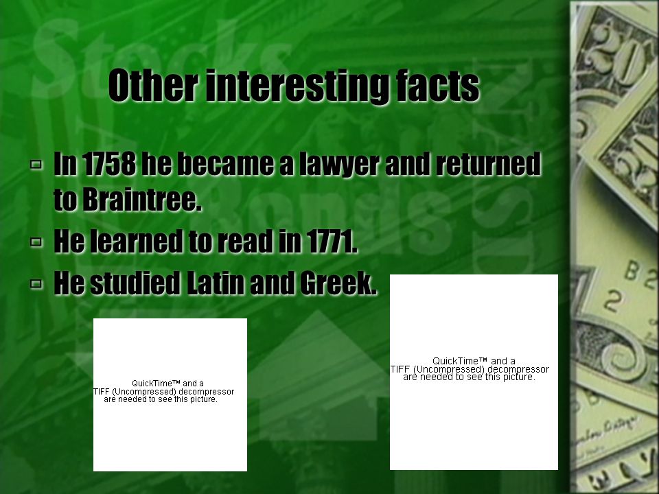 Other interesting facts  In 1758 he became a lawyer and returned to Braintree.