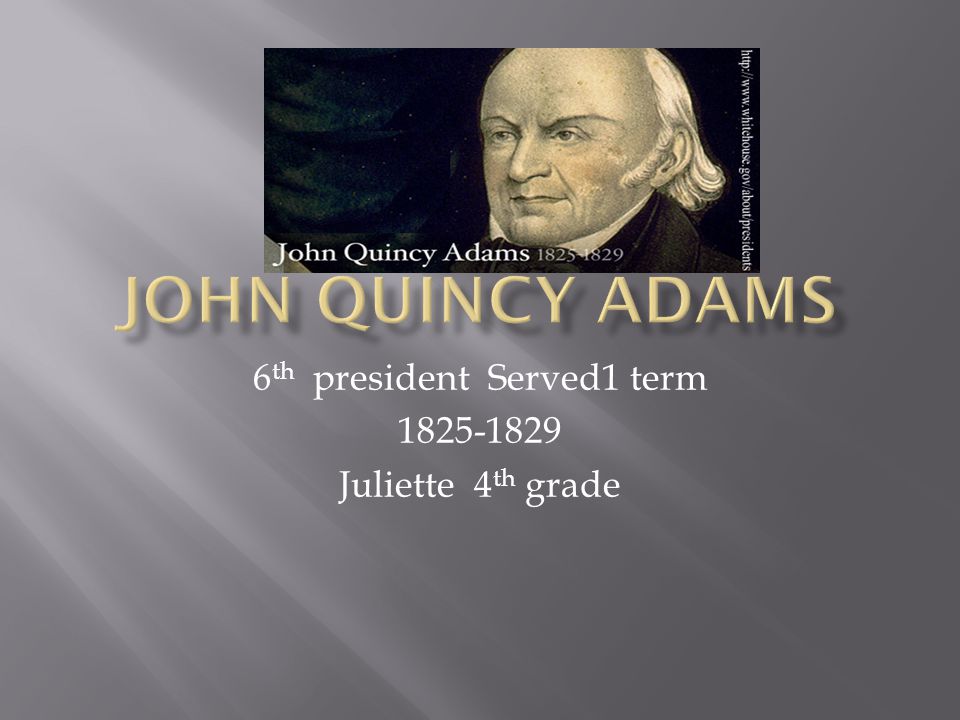 6 th president Served1 term Juliette 4 th grade