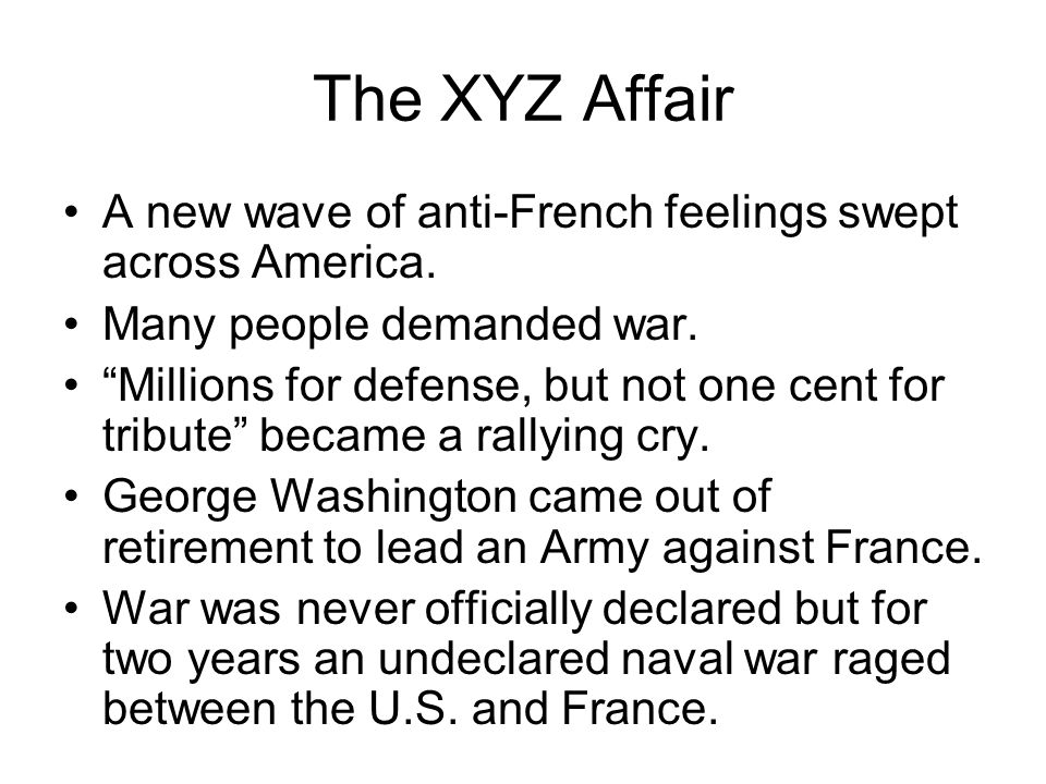 The XYZ Affair A new wave of anti-French feelings swept across America.