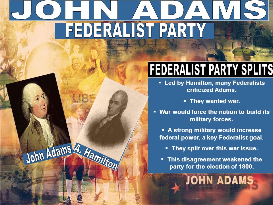  Led by Hamilton, many Federalists criticized Adams.