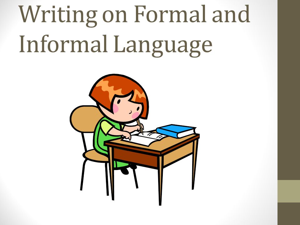 Formal and informal spoken language essay