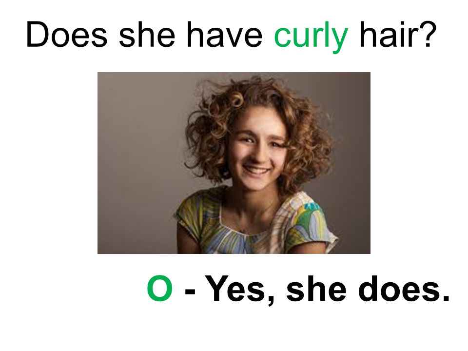 Does she have curly hair O - Yes, she does.
