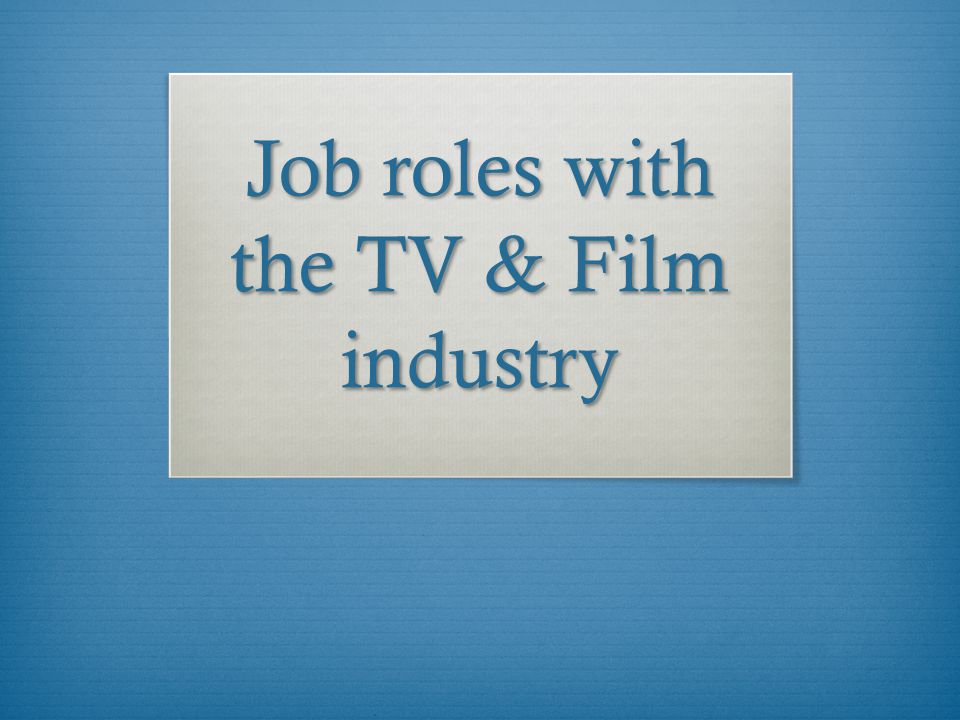 Job roles with the TV & Film industry