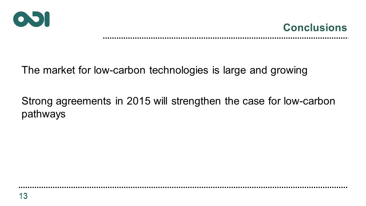 Conclusions The market for low-carbon technologies is large and growing Strong agreements in 2015 will strengthen the case for low-carbon pathways 13