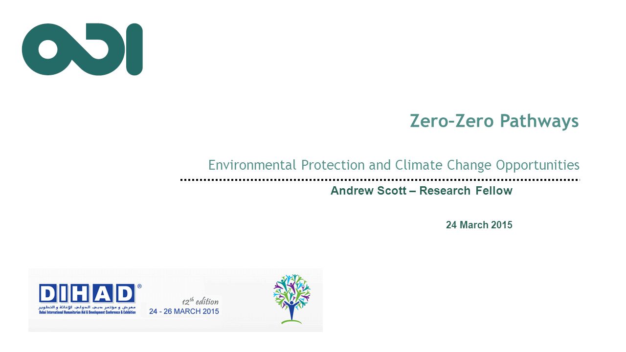 Zero–Zero Pathways Environmental Protection and Climate Change Opportunities Andrew Scott – Research Fellow 24 March 2015