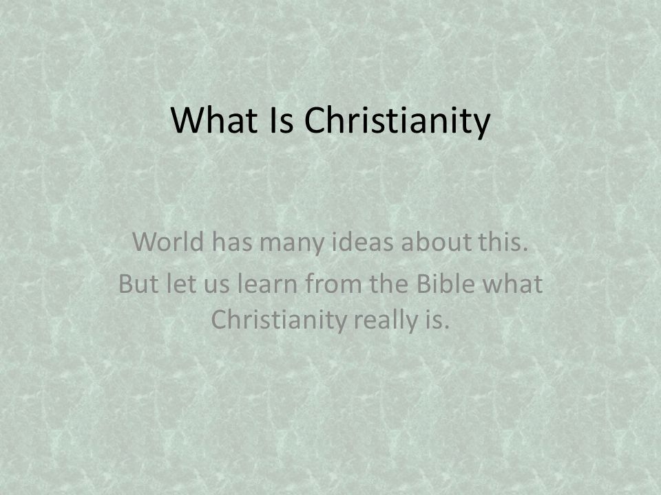 What Is Christianity World has many ideas about this.