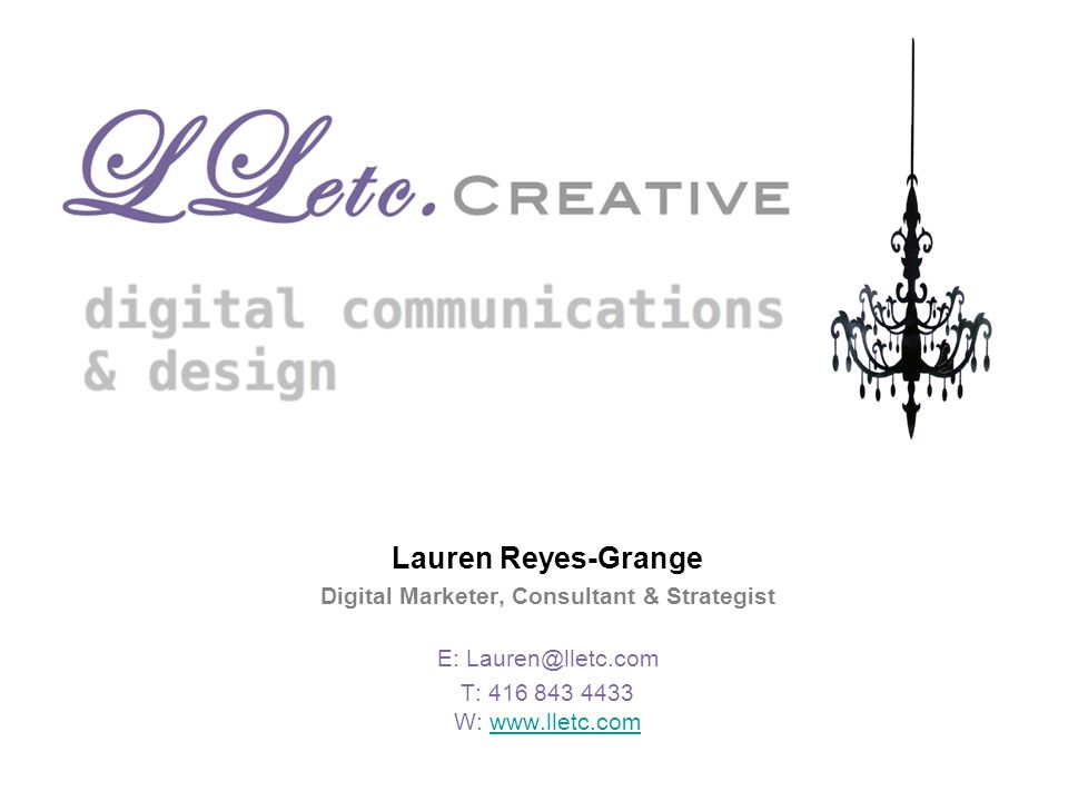 Lauren Reyes-Grange Digital Marketer, Consultant & Strategist E: T: W: