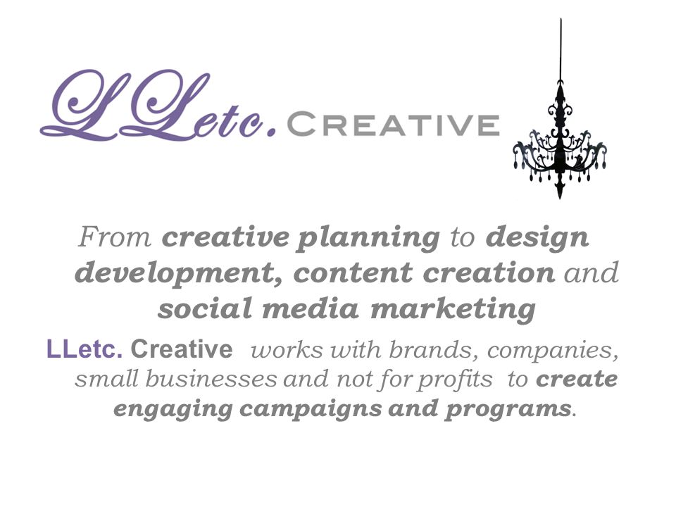 From creative planning to design development, content creation and social media marketing LLetc.