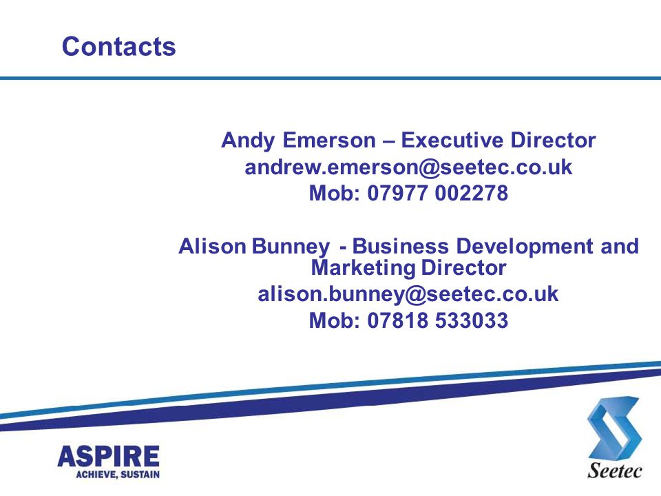 Contacts Andy Emerson – Executive Director Mob: Alison Bunney - Business Development and Marketing Director Mob: