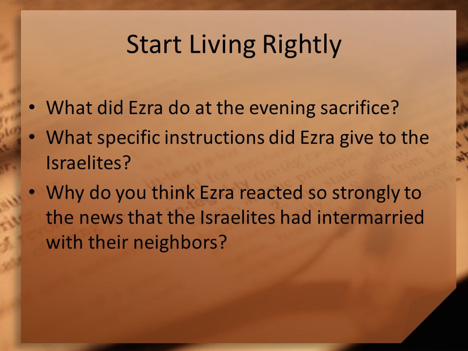 Start Living Rightly What did Ezra do at the evening sacrifice.