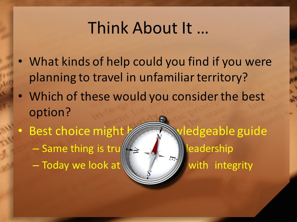 Think About It … What kinds of help could you find if you were planning to travel in unfamiliar territory.