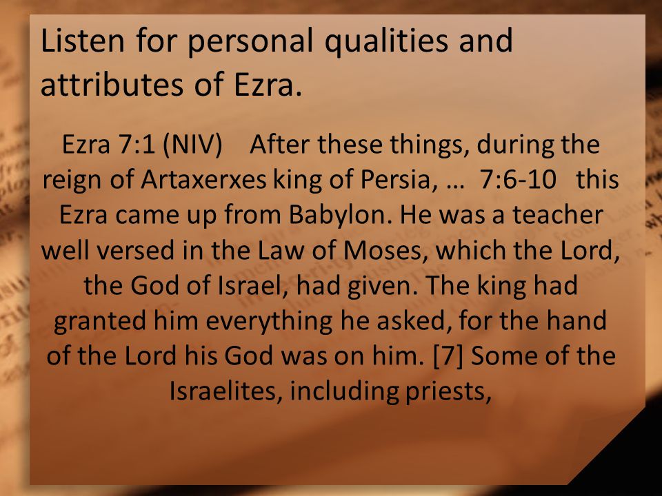 Listen for personal qualities and attributes of Ezra.