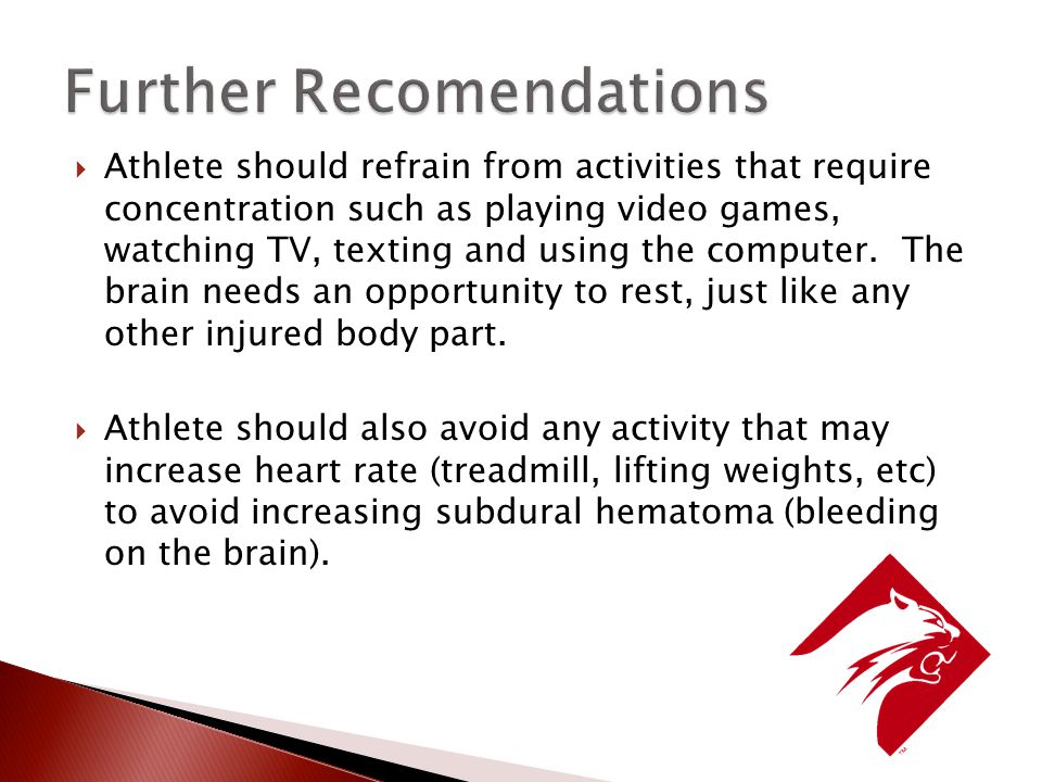  Athlete should refrain from activities that require concentration such as playing video games, watching TV, texting and using the computer.