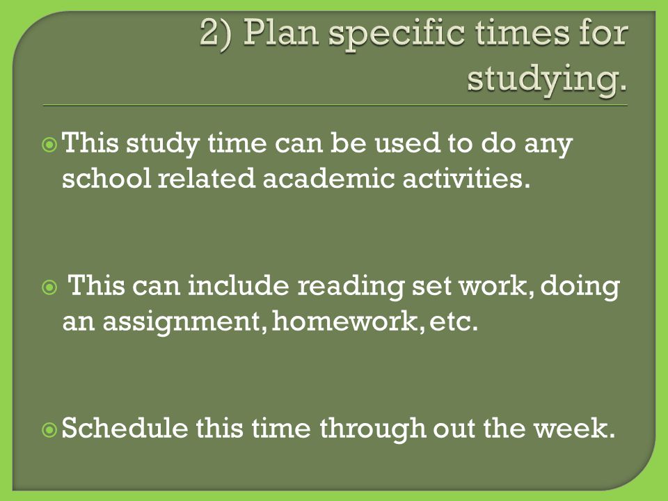  This study time can be used to do any school related academic activities.