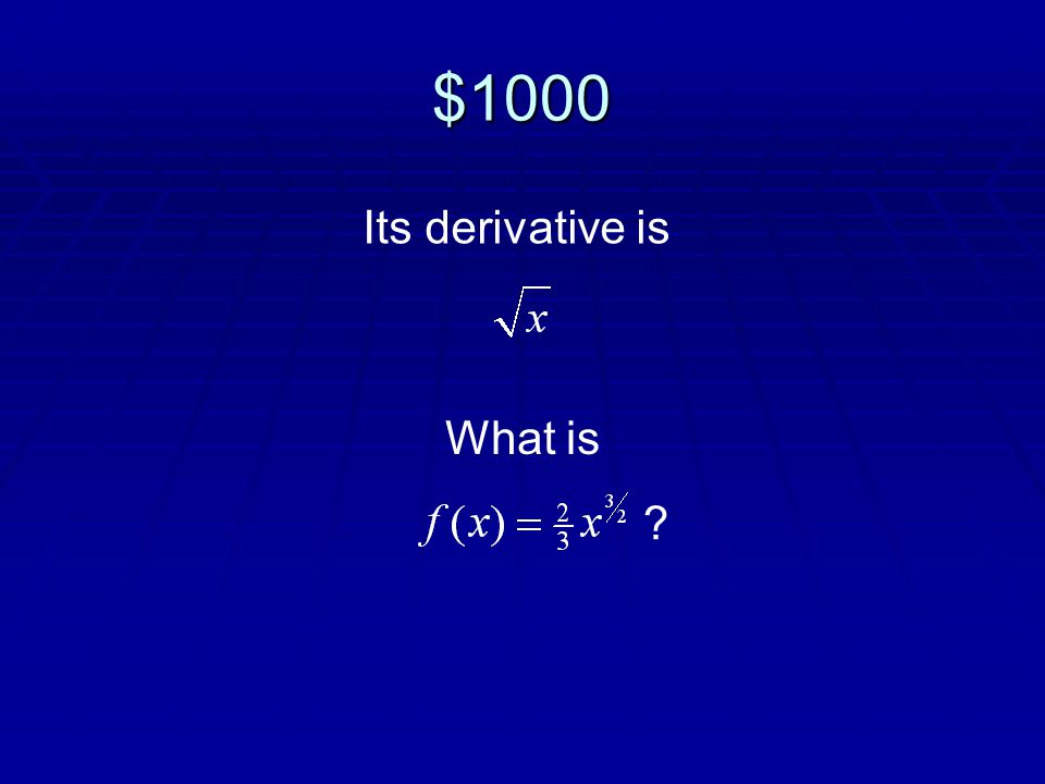 $1000 Its derivative is What is