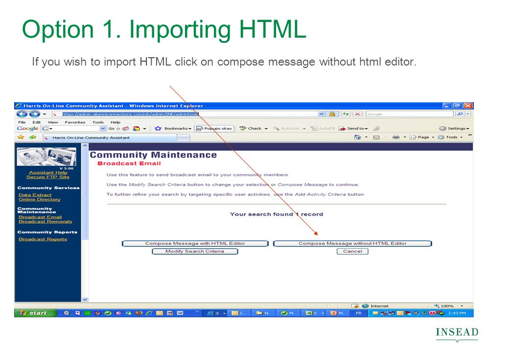 Option 1. Importing HTML If you wish to import HTML click on compose message without html editor.