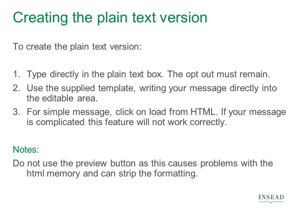 Creating the plain text version To create the plain text version: 1.Type directly in the plain text box.