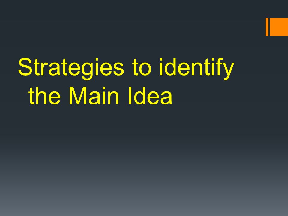 Strategies to identify the Main Idea