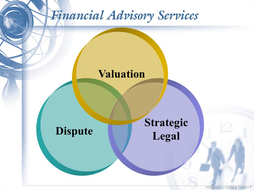 Introduction to Deloitte & Touche 7 Financial Advisory Services Dispute Strategic Legal Valuation