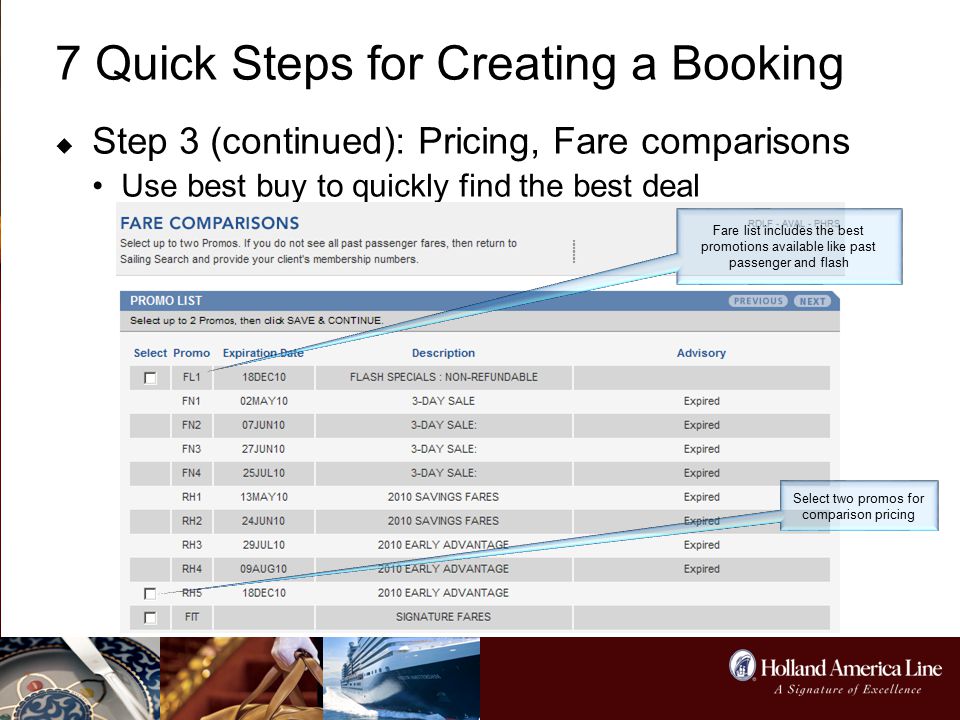 7 Quick Steps for Creating a Booking  Step 3 (continued): Pricing, Fare comparisons Use best buy to quickly find the best deal Fare list includes the best promotions available like past passenger and flash Select two promos for comparison pricing