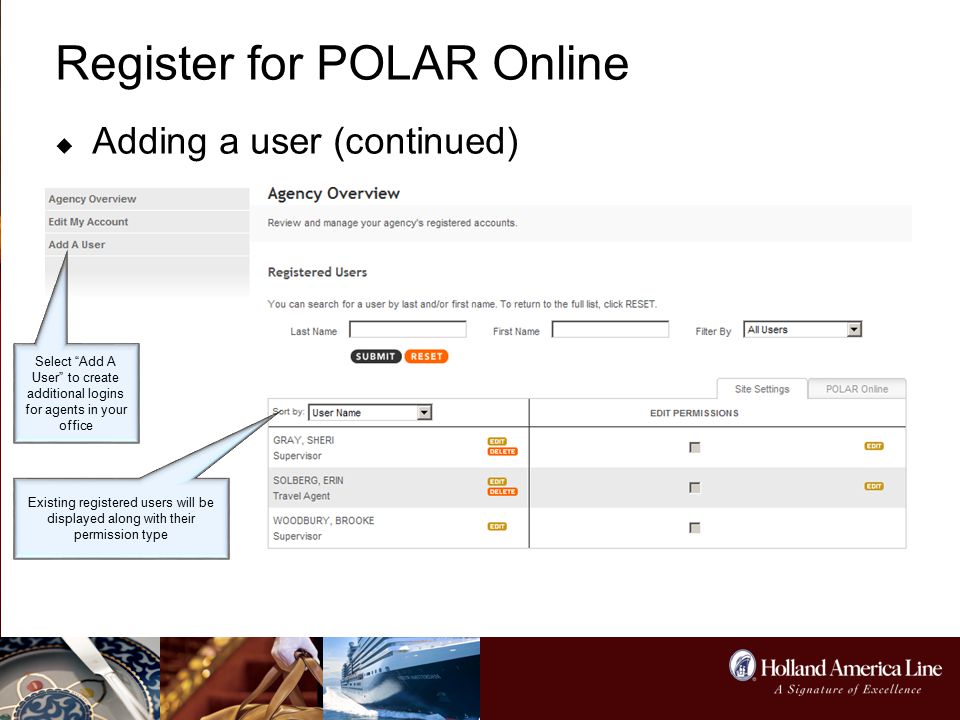 Register for POLAR Online  Adding a user (continued) Select Add A User to create additional logins for agents in your office Existing registered users will be displayed along with their permission type