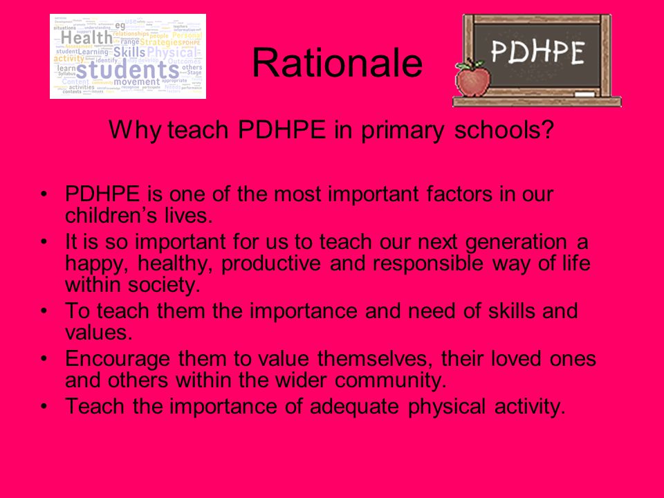 Rationale Why teach PDHPE in primary schools.