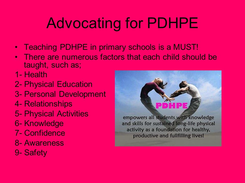 Advocating for PDHPE Teaching PDHPE in primary schools is a MUST.