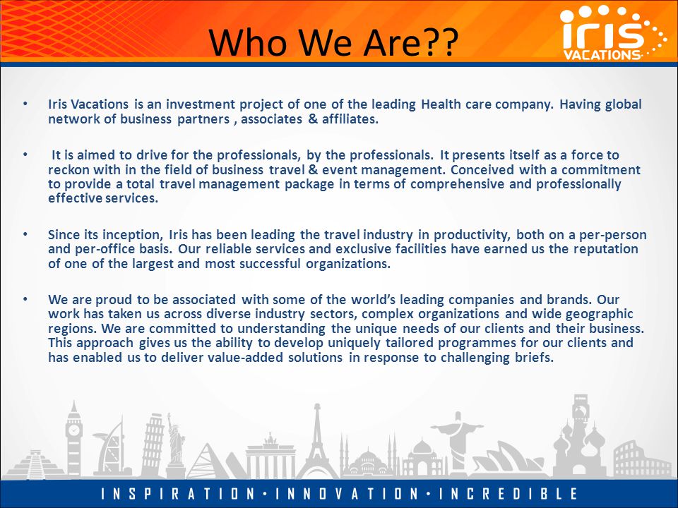 Who We Are . Iris Vacations is an investment project of one of the leading Health care company.