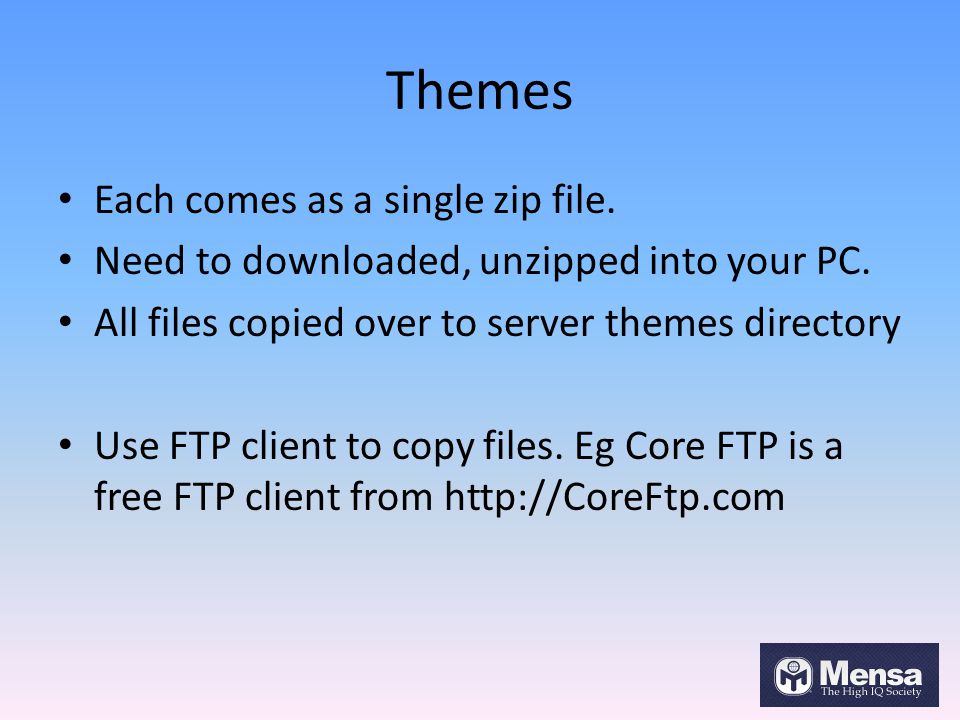 Themes Each comes as a single zip file. Need to downloaded, unzipped into your PC.