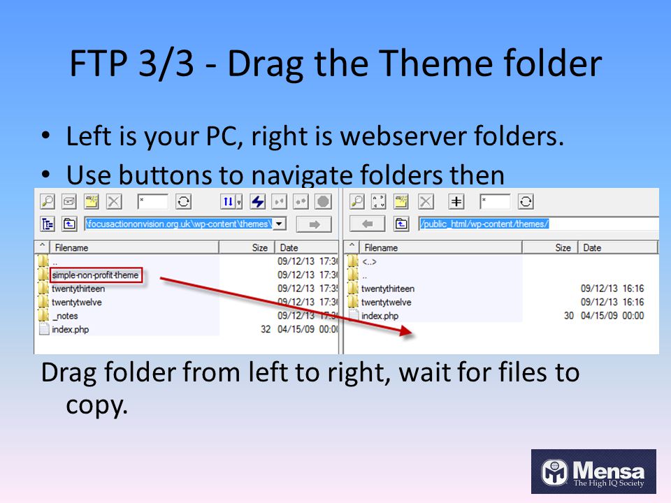 FTP 3/3 - Drag the Theme folder Left is your PC, right is webserver folders.