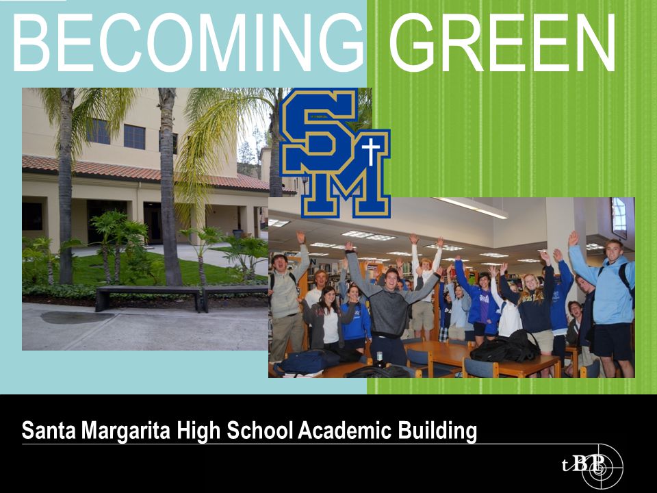 BECOMING GREEN Santa Margarita High School Academic Building