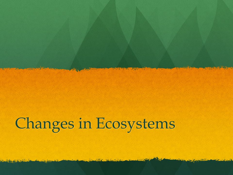 Changes in Ecosystems