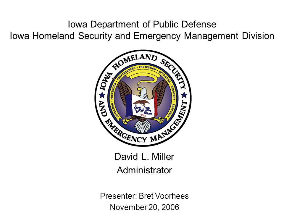 Iowa Department of Public Defense Iowa Homeland Security and Emergency Management Division David L.
