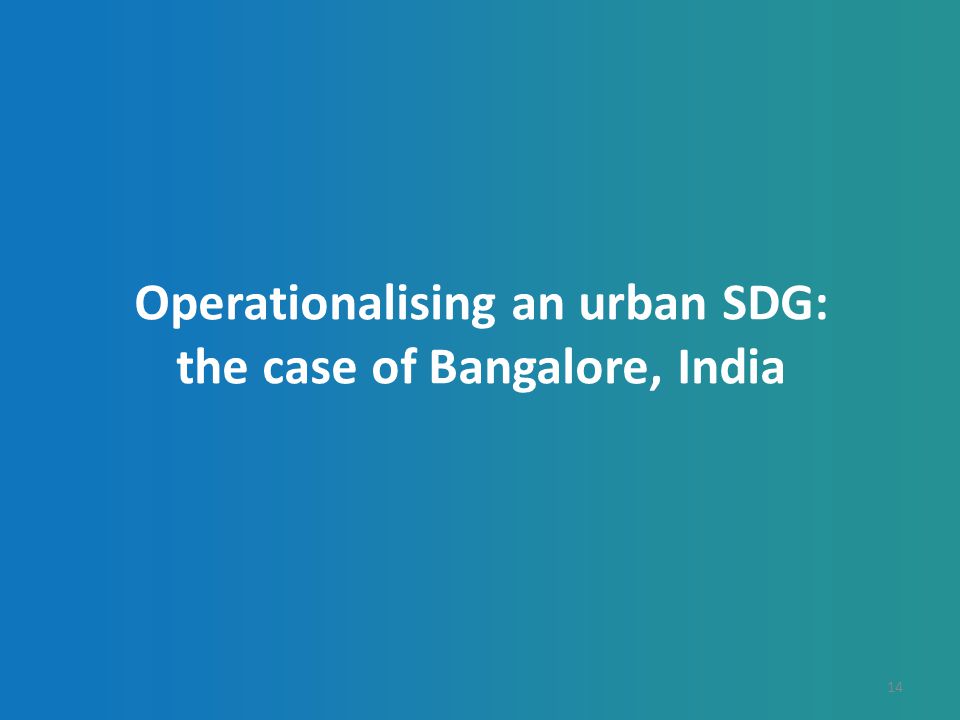 Operationalising an urban SDG: the case of Bangalore, India 14