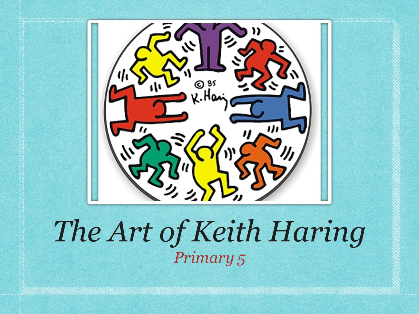 The Art of Keith Haring Primary 5