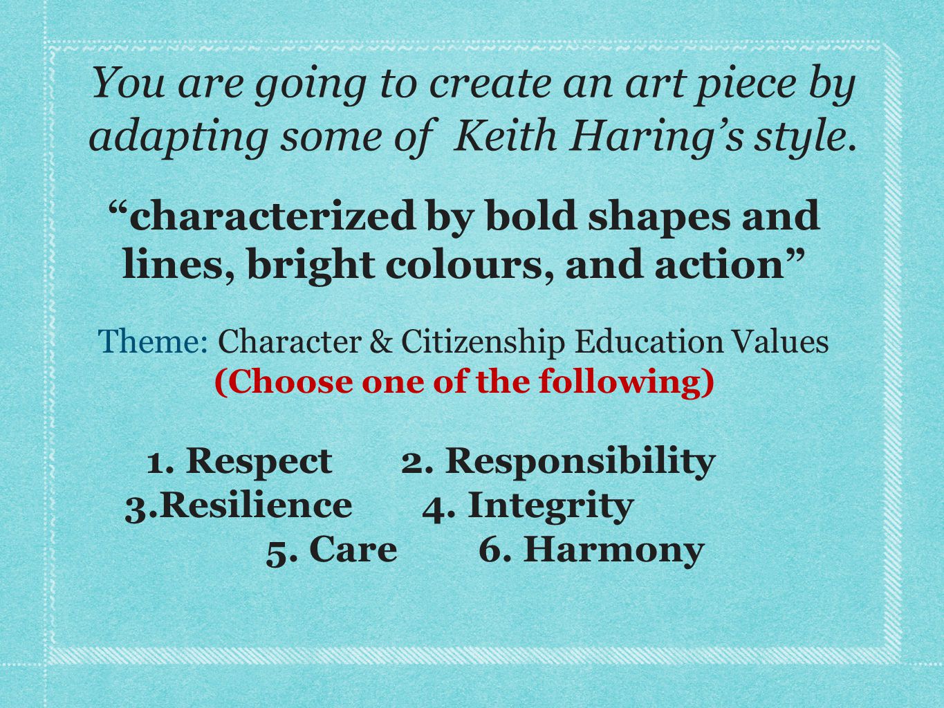 You are going to create an art piece by adapting some of Keith Haring’s style.