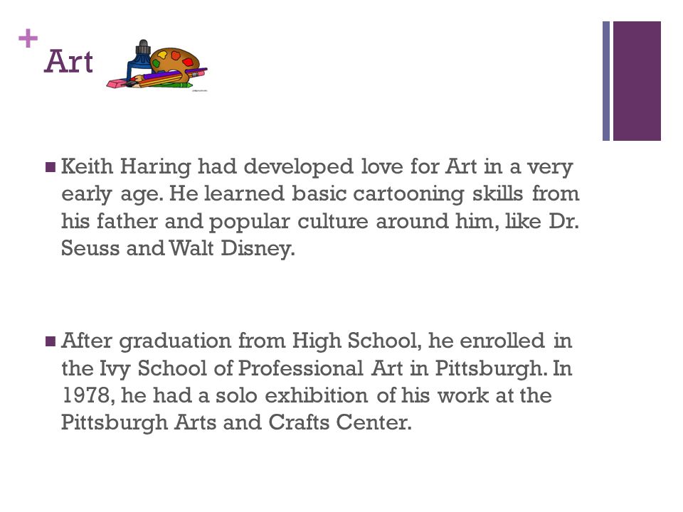 + Art Keith Haring had developed love for Art in a very early age.
