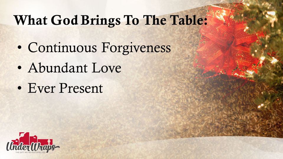 What God Brings To The Table: Continuous Forgiveness Abundant Love Ever Present