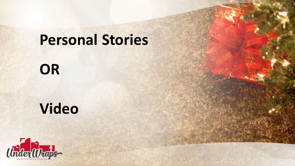 Personal Stories OR Video